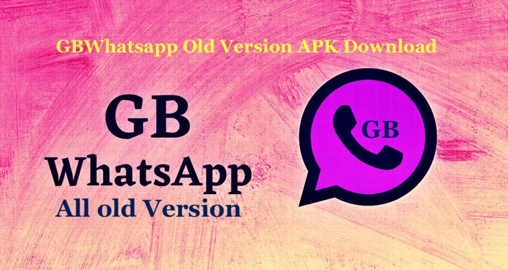 Gbwhatsapp APK Old Version